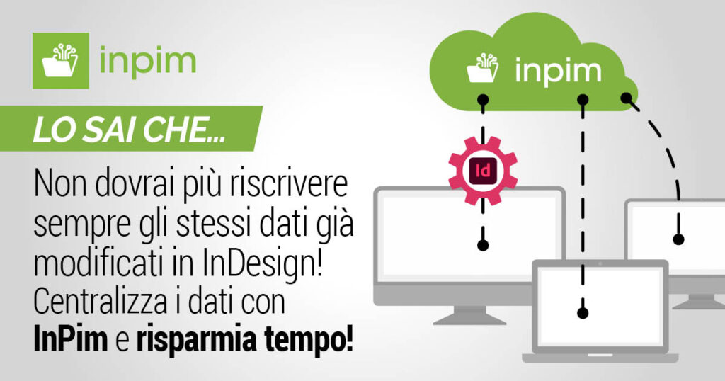 Centralizza i dati con InPim e risparmia tempo nelle impaginazioni con InDesign!